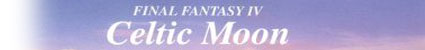 Final Fantasy IV Celtic Moon / ファイナルファンタジー IV ケルティック・ムーン